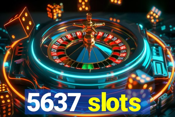 5637 slots